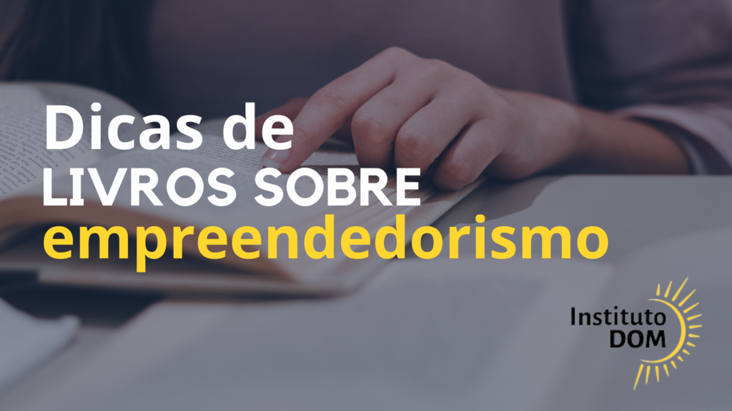 Dicas de livros sobre empreendedorismo — veja qual deles é o mais adequado para você