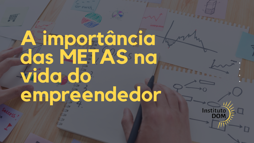 A importância das METAS na vida do empreendedor