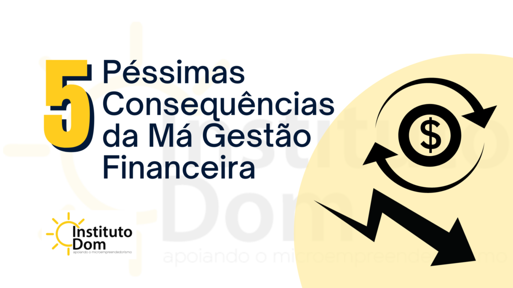 5  Péssimas Consequências da Má Gestão Financeira